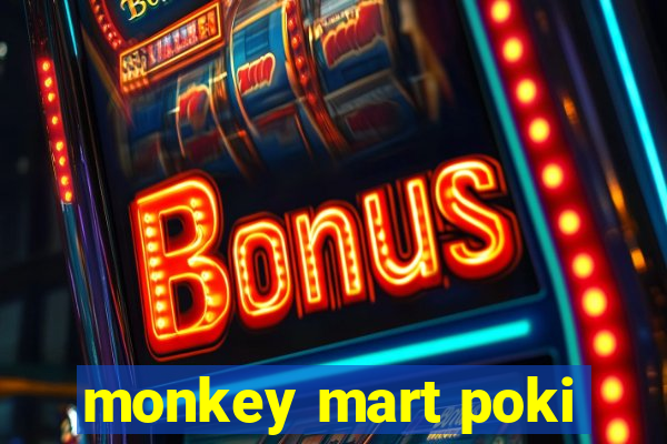 monkey mart poki